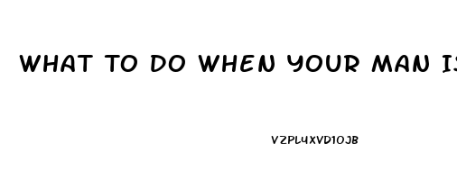 What To Do When Your Man Is Impotent