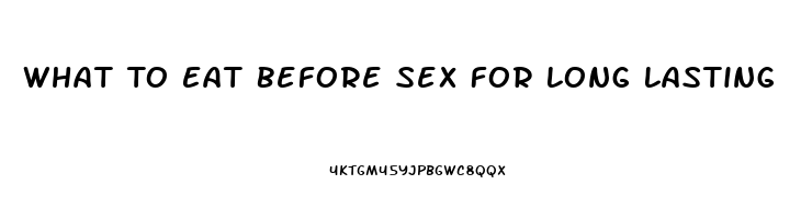 What To Eat Before Sex For Long Lasting