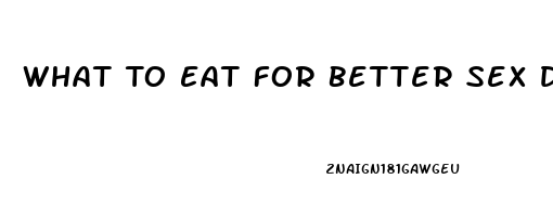 What To Eat For Better Sex Drive