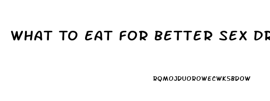 What To Eat For Better Sex Drive