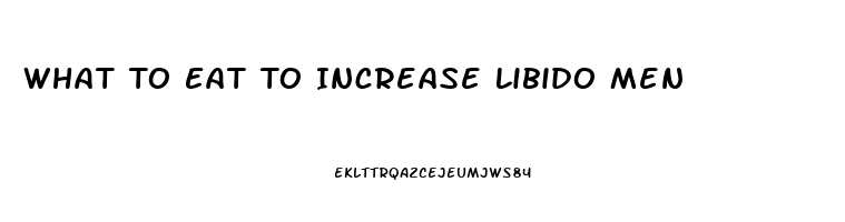 What To Eat To Increase Libido Men