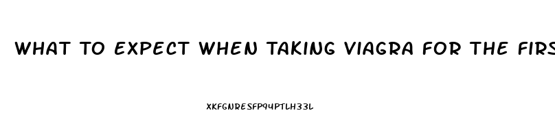 What To Expect When Taking Viagra For The First Time