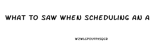 What To Saw When Scheduling An Appointment About Impotence