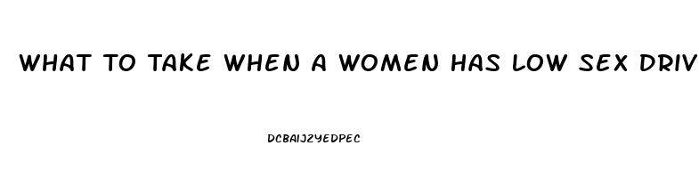 What To Take When A Women Has Low Sex Drive