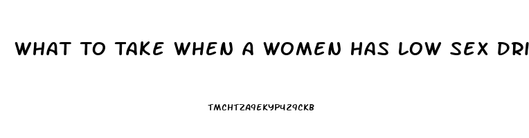 What To Take When A Women Has Low Sex Drive