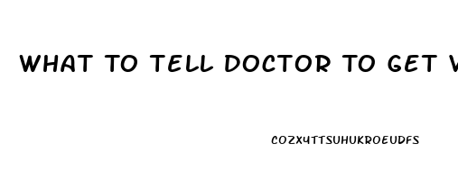 What To Tell Doctor To Get Viagra