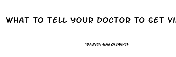 What To Tell Your Doctor To Get Viagra