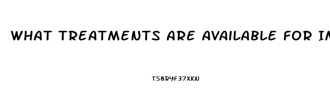 What Treatments Are Available For Impotence