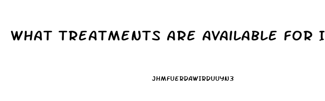 What Treatments Are Available For Impotence