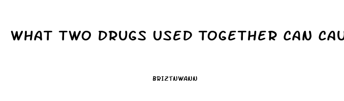 What Two Drugs Used Together Can Cause Impotence