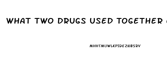 What Two Drugs Used Together Can Cause Impotence