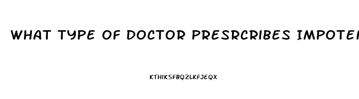 What Type Of Doctor Presrcribes Impotence Injections