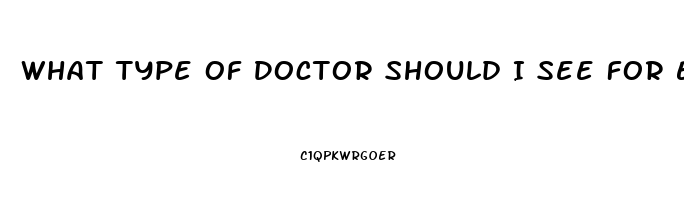 What Type Of Doctor Should I See For Erectile Dysfunction
