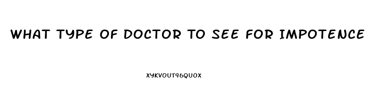 What Type Of Doctor To See For Impotence