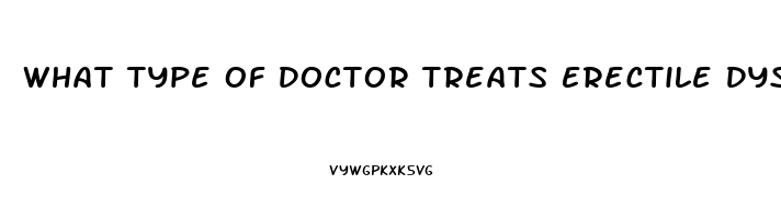 What Type Of Doctor Treats Erectile Dysfunction