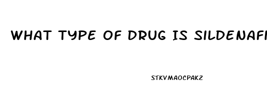 What Type Of Drug Is Sildenafil