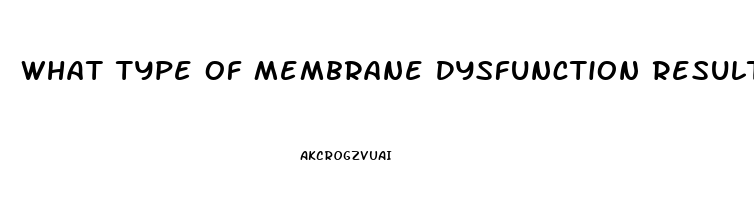 What Type Of Membrane Dysfunction Results In Cystic Fibrosis