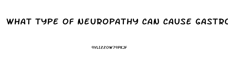 What Type Of Neuropathy Can Cause Gastroparesis And Erectile Dysfunction In Diabetic Patients