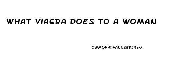 What Viagra Does To A Woman