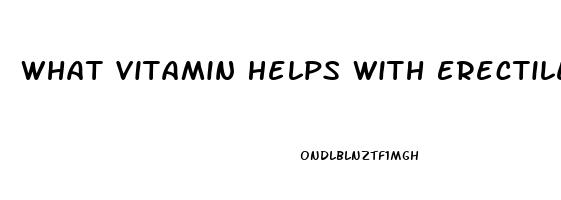 What Vitamin Helps With Erectile Dysfunction