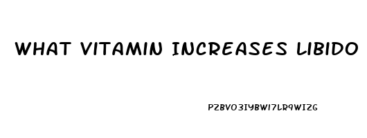 What Vitamin Increases Libido