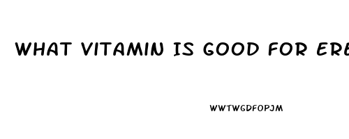 What Vitamin Is Good For Erectile Dysfunction