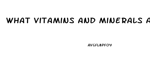 What Vitamins And Minerals Are Good For Erectile Dysfunction