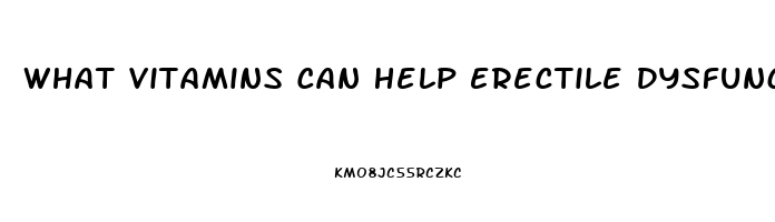 What Vitamins Can Help Erectile Dysfunction