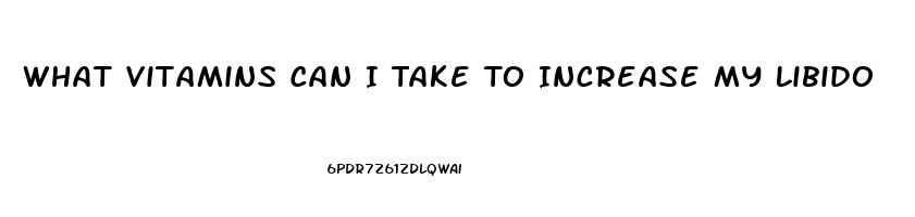 What Vitamins Can I Take To Increase My Libido