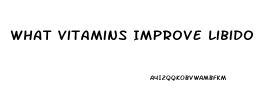 What Vitamins Improve Libido