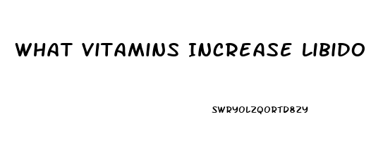 What Vitamins Increase Libido