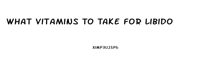 What Vitamins To Take For Libido