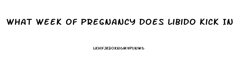 What Week Of Pregnancy Does Libido Kick In