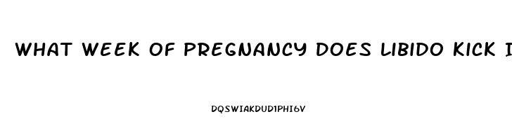 What Week Of Pregnancy Does Libido Kick In