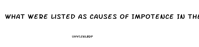 What Were Listed As Causes Of Impotence In The Past