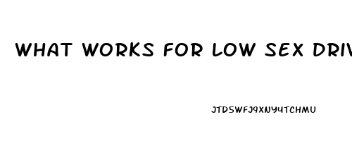 What Works For Low Sex Drive In Women