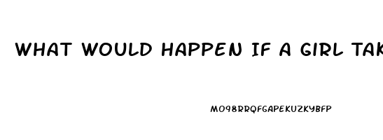 What Would Happen If A Girl Takes Viagra