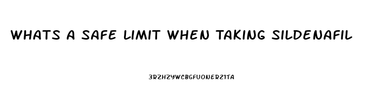 Whats A Safe Limit When Taking Sildenafil