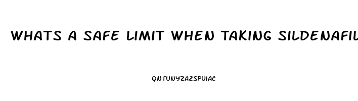 Whats A Safe Limit When Taking Sildenafil