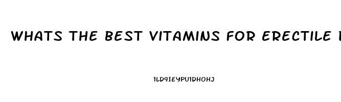 Whats The Best Vitamins For Erectile Dysfunction