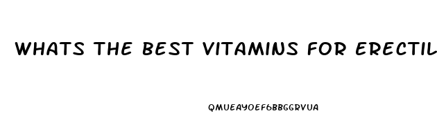 Whats The Best Vitamins For Erectile Dysfunction