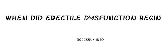 When Did Erectile Dysfunction Begin