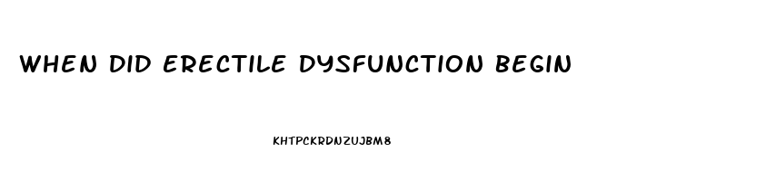 When Did Erectile Dysfunction Begin