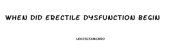 When Did Erectile Dysfunction Begin
