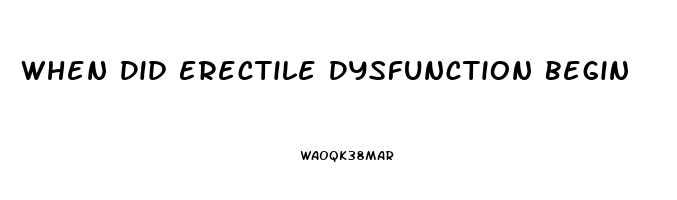 When Did Erectile Dysfunction Begin