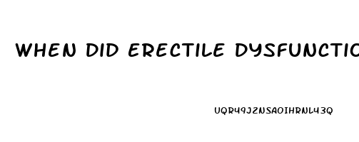 When Did Erectile Dysfunction Start
