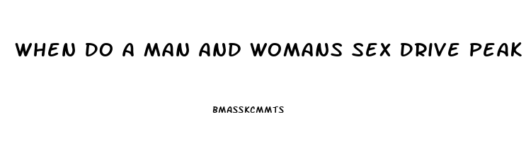 When Do A Man And Womans Sex Drive Peak