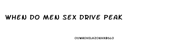 When Do Men Sex Drive Peak