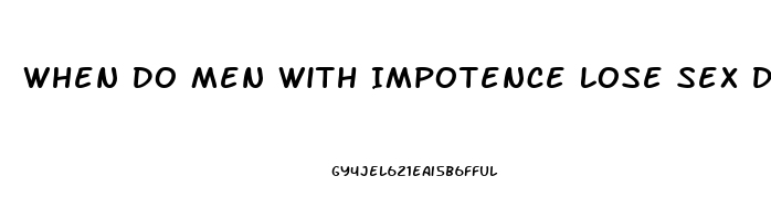 When Do Men With Impotence Lose Sex Desire