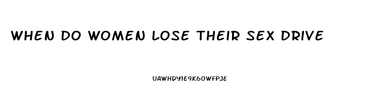 When Do Women Lose Their Sex Drive